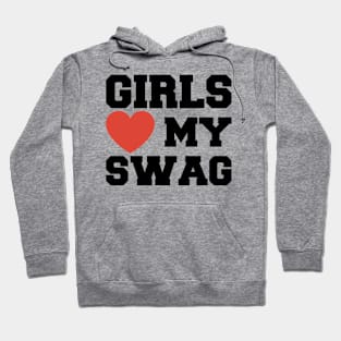 Girls Love My Swag Hoodie